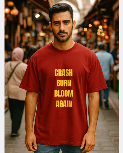 Crash Burn Bloom Again (UNISEX)